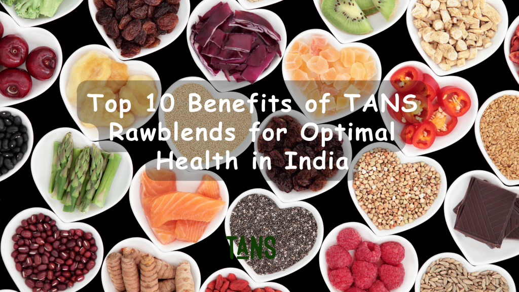 10 Benefits of TANS Rawblends